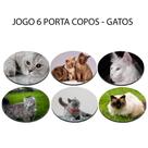 Kit 6 Porta Copos Personalizados Gatinho Persa Siamês Raças Redondo