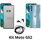 Kit Capa Transparente + Película 3D de Vidro + Fone de Ouvido para Motorola Moto G52 Kit Capa Transparente + Película 3D de Vidro + Fone de Ouvido para Motorola Moto G52