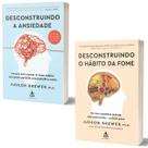 Kit Desconstruindo A Ansiedade + Desconstruindo o Hábito da Fome Judson Brewer Ph.D. - Sextante Kit Desconstruindo A Ansiedade + Desconstruindo o Hábito da Fome Judson Brewer Ph.D. - Sextante