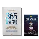 Kit Devocional 365 dias de amor com Deus + Devocional Pão Diário Ele dá Forças ao Cansado