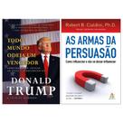 Kit Donald Trump & Robert B. Cialdini - Todo Mundo Odeia um Vencedor + As Armas da Persuasão - Kit de Livros