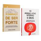 Kit Eu, Minhas Lutas Internas e Deus + O Cansaço de Ser Forte 2 livros