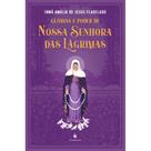 Kit - Glórias e poder de Nossa Senhora das Lágrimas