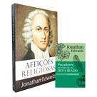 Kit Jonathan Edwards Afeições Religiosas + Pecadores nas Mãos de um Deus Irado - Edições Vida Nova