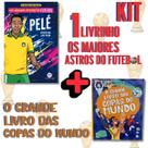 KIT Livro OS MAIORES ASTROS DO FUTEBOL PELÉ + Livro O GRANDE LIVRO DAS COPAS DO MUNDO Futebol Rei