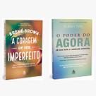 Kit livros físico A Coragem de Ser Imperfeito O poder do agora.Brené Brown,Eckhart Toll