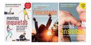 Kit Mentes Inquietas + Felicidade + Mentes Ansiosas - Ana Beatriz Barbosa