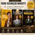Kit Padre Reginaldo Manzotti Inabalável + Alma Curada + Maria