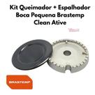 Kit Queimador + Espalhador Boca Pequena para Fogão Brastemp Clean Ative Eva