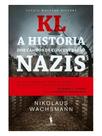 Kl - a história dos campos de concentração nazis