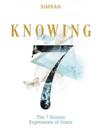 Knowing - the 7 human expressions of grace - vol. 3 Knowing - the 7 human expressions of grace - vol. 3