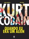 Kurt Cobain - Quando Eu Era Um Alien