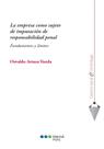 La empresa como sujeto de imputación de responsabilidad penal - Fundamentos y límites - Marcial Pons La empresa como sujeto de imputación de responsabilidad penal - Fundamentos y límites - Marcial Pons