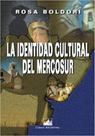 La Identidad Cultural del Mercosur La Identidad Cultural del Mercosur