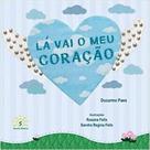 Lá Vai o Meu Coração - SOWILO EDITORA E DISTRIBUIDORA DE LIVROS Lá Vai o Meu Coração - SOWILO EDITORA E DISTRIBUIDORA DE LIVROS