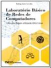 Laboratorio basico de redes de computadores uma abordagem utilizando gnu/linux