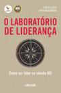 Laboratorio de lideranca, o: como ser lider no seculo xxi - UBOOK