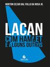 Lacan com hamlet e alguns outros - ESCUTA