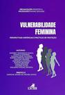 Lacier - Vulnerabilidade Feminina: Perspectivas Hi - LACIER - CAMPINAS