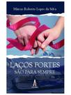 Laços fortes são para sempre