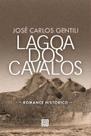 Lagoa dos Cavalos: a Vida do Padre Diogo Antônio Feijó - 1784-1843