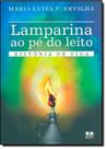 Lamparina ao pé do leito. história de vida