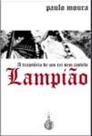 Lampião - A trajetória de um rei sem castelo - Espaço Idea