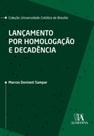 Lançamento por Homologação e Decadência - ALMEDINA BRASIL Lançamento por Homologação e Decadência - ALMEDINA BRASIL