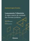 Lançamento tributário - a regra-matriz de validade das normas jurídicas - 2026