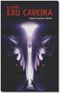 Laroiê Exu Caveira - ANUBIS EDITORES Laroiê Exu Caveira - ANUBIS EDITORES