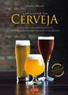Larousse Da Cerveja - a História e As Curiosidades De Uma Das Bebidas Mais Populares Do Mundo