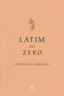 LATIM DO ZERO Autor: LOURENÇO, FREDERICO - QUETZAL