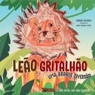 Leão Gritalhão: Uma Grande Diversão. - El León Gritón: Una Gran Diversión