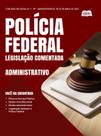 Legislação Comentada - Polícia Federal - Administrativo