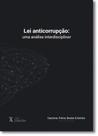 Lei Anticorrupção: Uma Análise Interdisciplinar - LIBER ARS