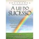Lei do sucesso, A: Como usar o poder do espírito para criar saúde, prosperidade e felicidade