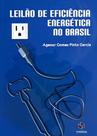 Leilão de Eficiência Energética No Brasil Leilão de Eficiência Energética No Brasil