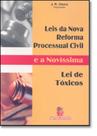 Leis da nova reforma processual civil - e a novissima lei de toxicos