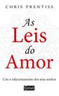 Leis do amor, as - crie o relacionamento dos seus sonhos - EDITORA GENTE