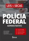 Leis na Íntegra - Polícia Federal - Administrativo