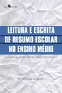 Leitura e Escrita de Resumo Escolar no Ensino Médio: Da Teoria de Gênero Textual à Prática Pedagógica