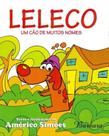 Leleco, Um Cão de Muitos Nomes - BARBARA EDITORA