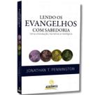 Lendo os Evangelhos com Sabedoria Uma Introdução Narrativa e Teológica Lendo os Evangelhos com Sabedoria Uma Introdução Narrativa e Teológica