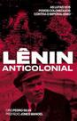 Lênin anticolonial: as lutas dos povos colonizados contra o imperialismo