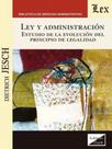 Ley y administración - estudio de la evolución del principio de legalidade Ley y administración - estudio de la evolución del principio de legalidade