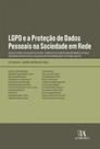 LGPD e a proteção de dados pessoais na sociedade em rede: dados de crianças e adolescentes na internet, tratamento de proteção de dados no comércio eletrônico, proteção de dados de falecidos, violação de direitos da personalidade e responsabilidade c - ALMEDINA BRASIL