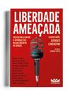 Liberdade Ameaçada - Propostas Contra o (Avanço do) Autoritarismo no Brasil. Liberdade Ameaçada - Propostas Contra o (Avanço do) Autoritarismo no Brasil.