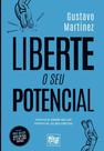 Liberte O Seu Potencial - Desperte A Grandeza Que Existe Em Você!