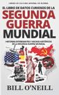 Libro de Datos Curiosos de la Segunda Guerra Mundial - Edición Independiente en Español Libro de Datos Curiosos de la Segunda Guerra Mundial - Edición Independiente en Español