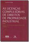 Licenças Compulsórias de Direitos de Propriedade Industrial, As - Tomo I